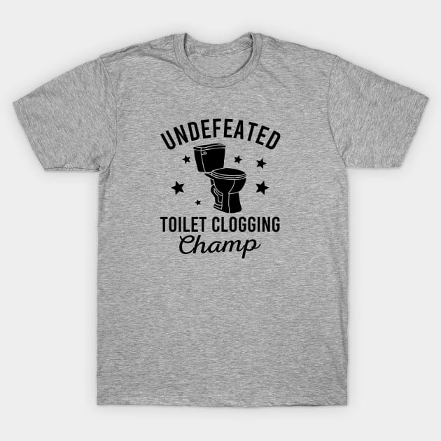 Undefeated Toilet Clogging Champ T-Shirt by Zen Cosmos Official